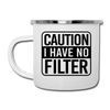 Caution I Have No Filter Camper Mug - white