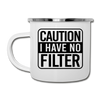 Caution I Have No Filter Camper Mug