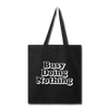Busy Doing Nothing Tote Bag