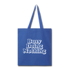 Busy Doing Nothing Tote Bag