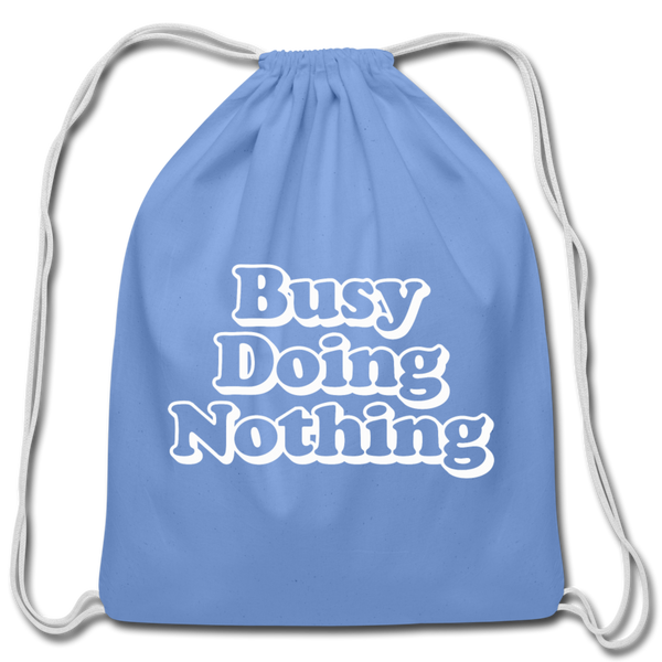 Busy Doing Nothing Cotton Drawstring Bag - carolina blue