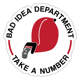 Bad Idea Dept Take a Number Sticker