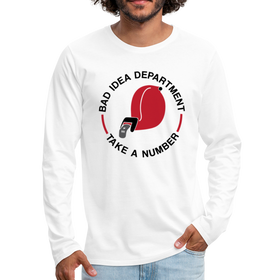 Bad Idea Dept Take a Number Men's Premium Long Sleeve T-Shirt