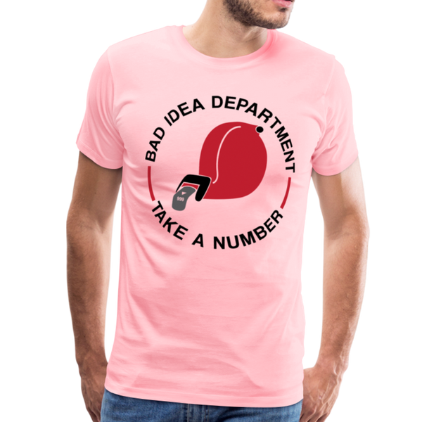 Bad Idea Dept Take a Number Men's Premium T-Shirt - pink