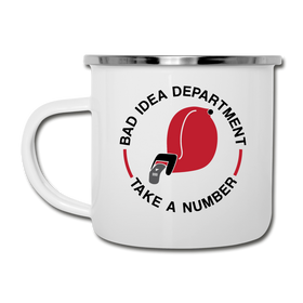 Bad Idea Dept Take a Number Camper Mug
