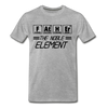 FATHER The Noble Element Periodic Elements Men's Premium T-Shirt - heather gray