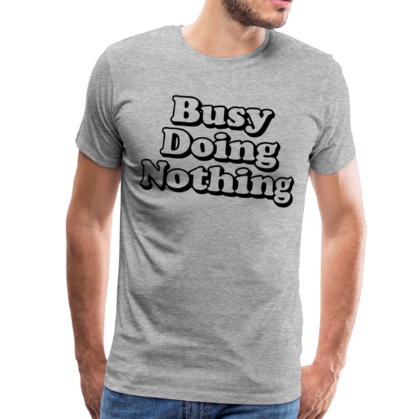 Busy Doing Nothing Men's Premium T-Shirt - heather gray