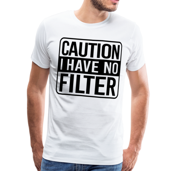 Caution I Have No Filter Funny Men's Premium T-Shirt - white
