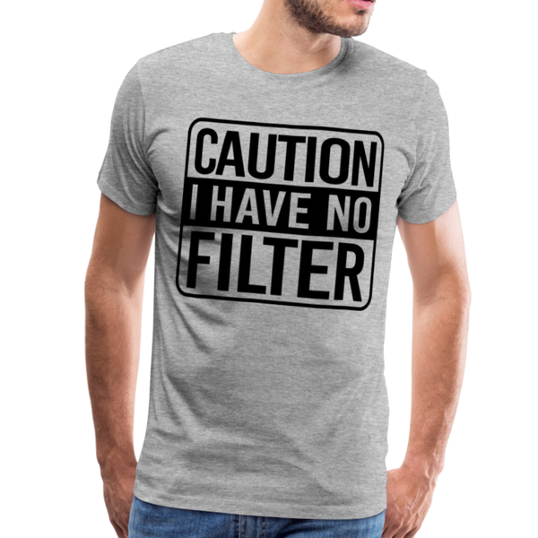 Caution I Have No Filter Funny Men's Premium T-Shirt - heather gray