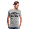 Probably Late for Something Men's Premium T-Shirt - heather gray