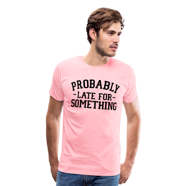 Probably Late for Something Men's Premium T-Shirt - pink