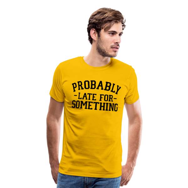 Probably Late for Something Men's Premium T-Shirt - sun yellow