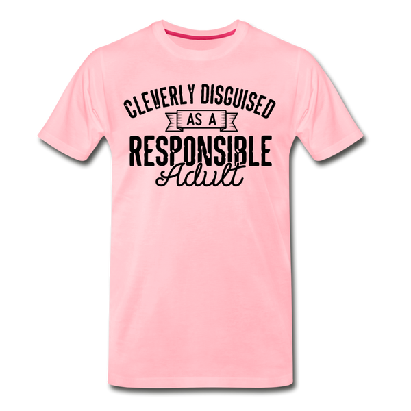 Cleverly Disguised as a Responsible Adult Men's Premium T-Shirt - pink