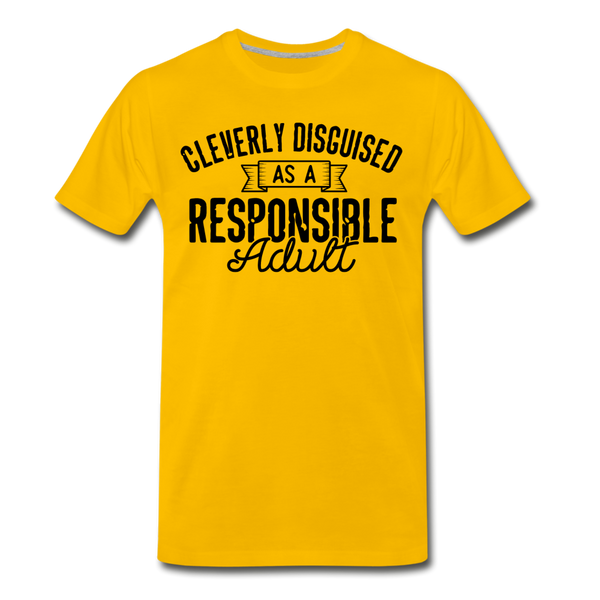 Cleverly Disguised as a Responsible Adult Men's Premium T-Shirt - sun yellow