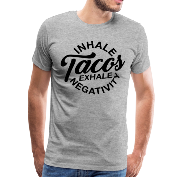 Inhale Tacos Exhale Negativity Men's Premium T-Shirt - heather gray