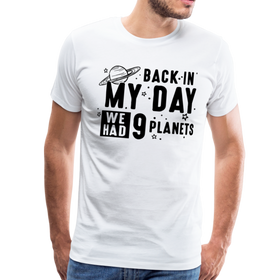 Back in my Day we had 9 Planets Men's Premium T-Shirt