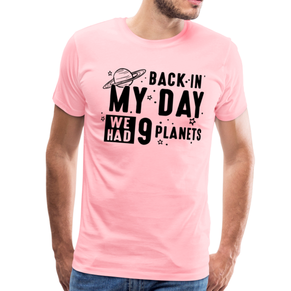 Back in my Day we had 9 Planets Men's Premium T-Shirt - pink