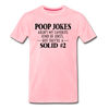 Poop Jokes Aren't my Favorite Kind of Jokes...But They're a Solid #2 Men's Premium T-Shirt - pink