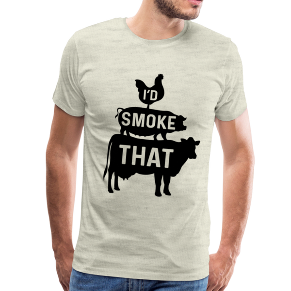 I'd Smoke That Funny BBQ Men's Premium T-Shirt - heather oatmeal