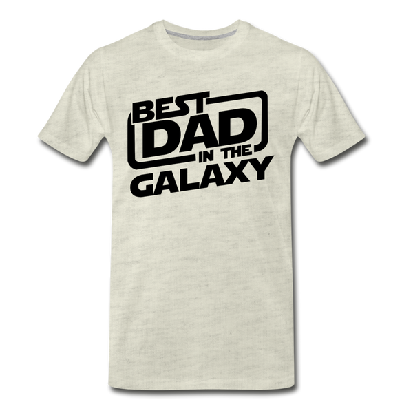 Best Dad in the Galaxy Men's Premium T-Shirt - heather oatmeal