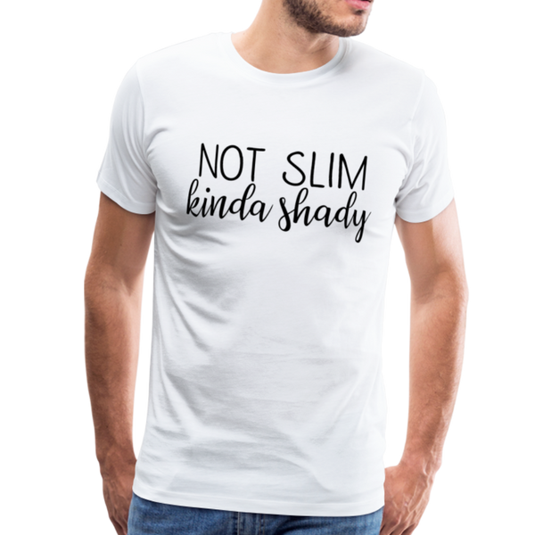 Not Slim Kinda Shady Men's Premium T-Shirt - white
