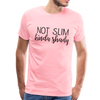 Not Slim Kinda Shady Men's Premium T-Shirt - pink