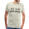 Not Slim Kinda Shady Men's Premium T-Shirt - heather oatmeal