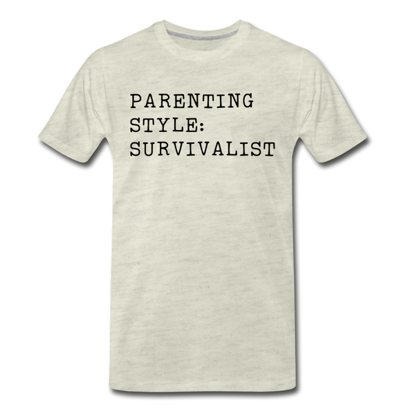 Parenting Style: Survivalist Men's Premium T-Shirt - heather oatmeal