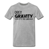 Obey Gravity It's the Law Men's Premium T-Shirt - heather gray