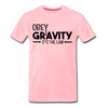 Obey Gravity It's the Law Men's Premium T-Shirt - pink