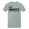 Obey Gravity It's the Law Men's Premium T-Shirt - steel green