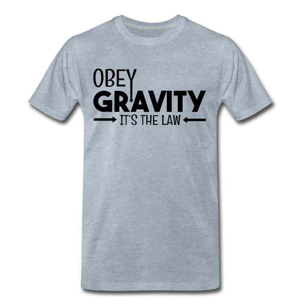 Obey Gravity It's the Law Men's Premium T-Shirt - heather ice blue