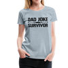 Dad Joke Survivor Women’s Premium T-Shirt - heather ice blue