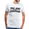 Dad Joke Survivor Men's Premium T-Shirt - white