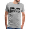 Dad Joke Survivor Men's Premium T-Shirt - heather gray