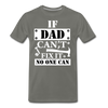 If Dad Can't Fix it No One Can Men's Premium T-Shirt - asphalt gray