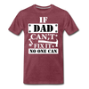 If Dad Can't Fix it No One Can Men's Premium T-Shirt - heather burgundy