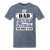 If Dad Can't Fix it No One Can Men's Premium T-Shirt - heather blue