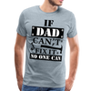 If Dad Can't Fix it No One Can Men's Premium T-Shirt - heather ice blue