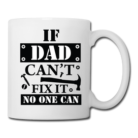 If Dad Can't Fix it No One Can Coffee/Tea Mug