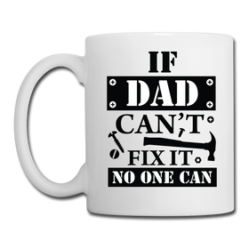 If Dad Can't Fix it No One Can Coffee/Tea Mug