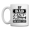 If Dad Can't Fix it No One Can Coffee/Tea Mug