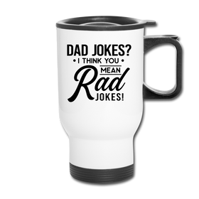 Dad Jokes? I Think You Mean Rad Jokes! Travel Mug