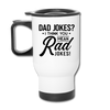 Dad Jokes? I Think You Mean Rad Jokes! Travel Mug - white