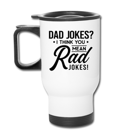 Dad Jokes? I Think You Mean Rad Jokes! Travel Mug