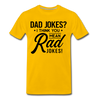 Dad Jokes? I Think You Mean Rad Jokes! Men's Premium T-Shirt - sun yellow