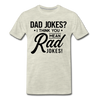 Dad Jokes? I Think You Mean Rad Jokes! Men's Premium T-Shirt - heather oatmeal