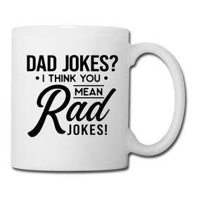 Dad Jokes? I Think You Mean Rad Jokes! Coffee/Tea Mug