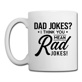 Dad Jokes? I Think You Mean Rad Jokes! Coffee/Tea Mug