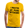 I Prefer My Puns Intended Men's Premium T-Shirt - sun yellow